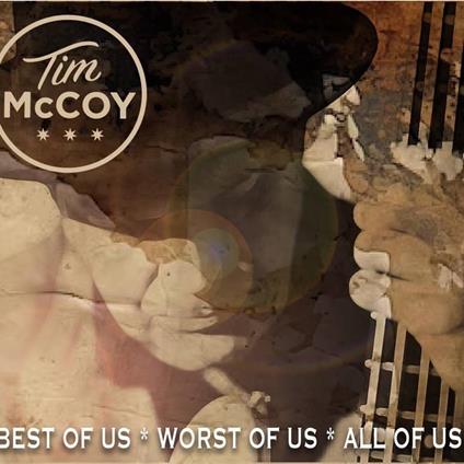 Best Of Us, Worst Of Us, All Of Us - CD Audio di Tim McCoy