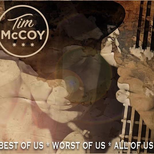 Best Of Us, Worst Of Us, All Of Us - CD Audio di Tim McCoy