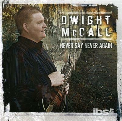 Never Say Never Again - CD Audio di Dwight McCall