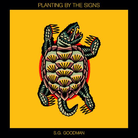 Planting By The Signs - CD Audio di S. G. Goodman