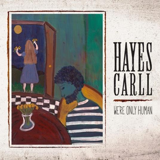 We Re Only Human - CD Audio di Hayes Carll