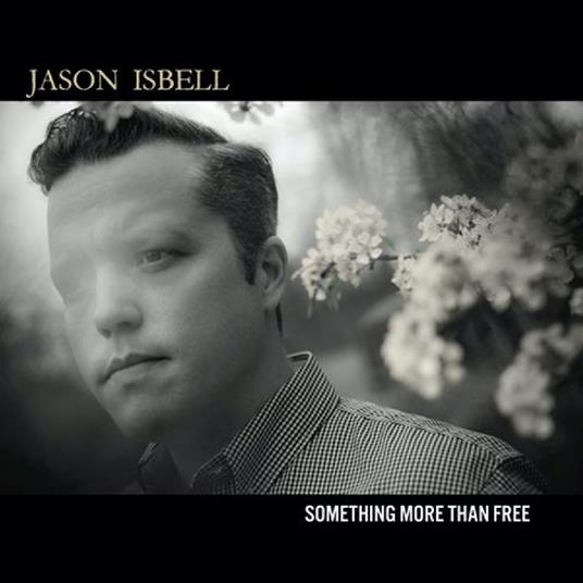 Something More Than Free (10 Year Anniversary) - CD Audio di Jason Isbell