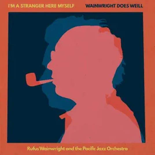 I'm A Stranger Here Myself. Wainwright Does Weill - Vinile LP di Rufus Wainwright