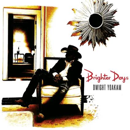 Brighter Days - CD Audio di Dwight Yoakam