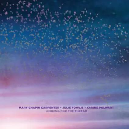 Looking For The Thread - CD Audio di Mary Chapin Carpenter