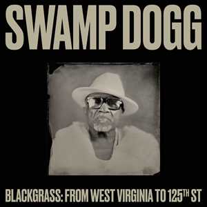 Vinile Blackgrass. From West Virginia To 125th St. Swamp Dogg