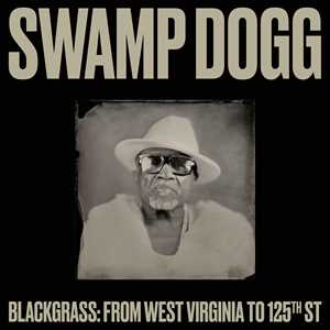 CD Blackgrass. From West Virginia To 125th St. Swamp Dogg