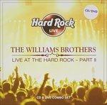 Live at the Hard Rock part II - CD Audio di Williams Brothers