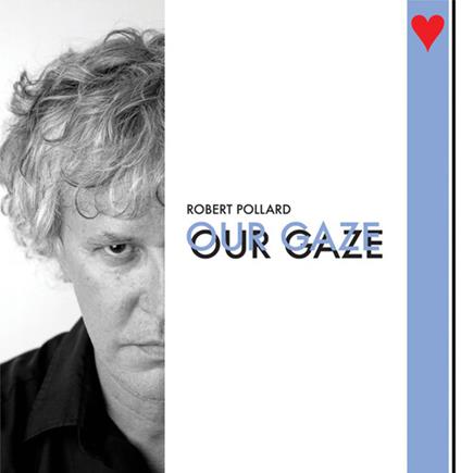 Our Gaze - CD Audio di Robert Pollard
