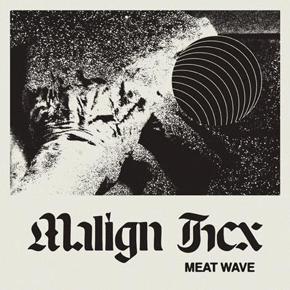 Malign Hex - Vinile LP di Meat Wave