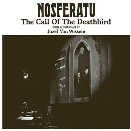 Nosferatu, The Call Of The Deathbird - CD Audio di Jozef Van Wissem