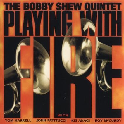 Playing With Fire - CD Audio di Bobby Shew