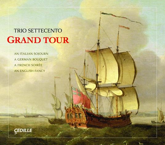 Grand Tour - An Italian Sojourn, a German Bouquet, a French Soirée, ... - CD Audio