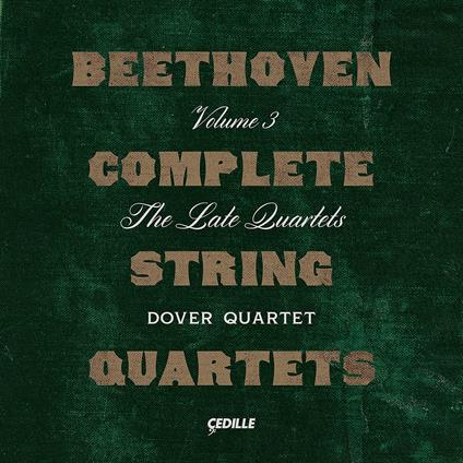 Complete String Quartets, Vol. 3 - The Late Quartets - CD Audio di Ludwig van Beethoven,Dover Quartet