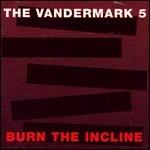 Burn the Incline - CD Audio di Vandermark 5