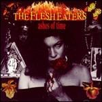 Ashes of Times - CD Audio di Flesh Eaters