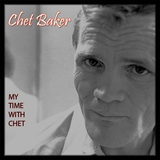 My Time with Chet - CD Audio di Chet Baker