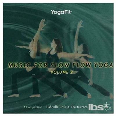 Yogafit: Slow Flow Yoga 2 - CD Audio di Gabrielle Roth
