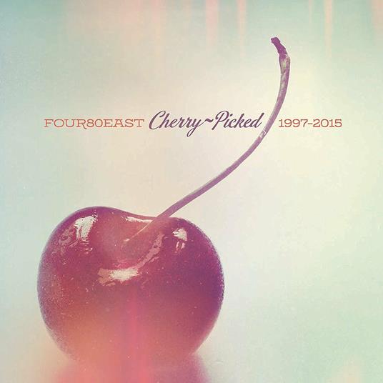 Cherry Picked 1997-2015 - Vinile LP di Four 80 East