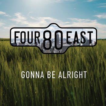 Gonna Be Alright - CD Audio di Four 80 East