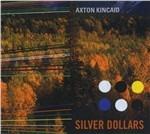 Silver Dollars - CD Audio di Axton Kincaid