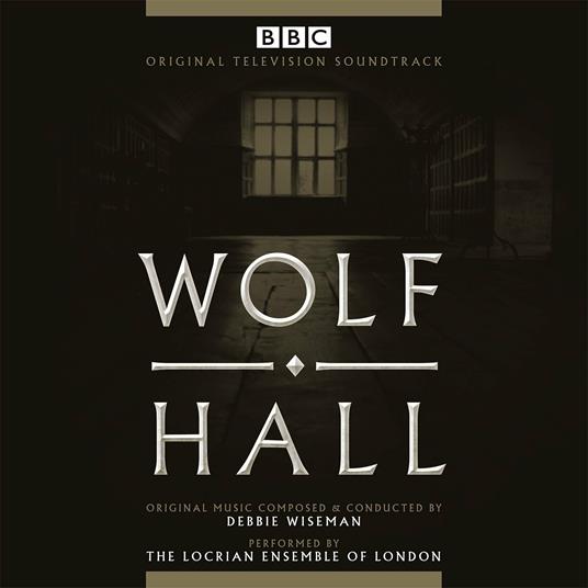 Wolf Hall (Colonna sonora) - CD Audio di Debbie Wiseman