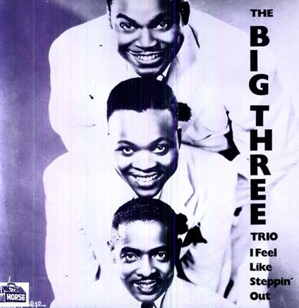 I Feel Like Steppin' Out - Vinile LP di Big Three Trio