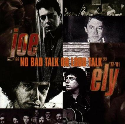 No Bad Talk Or Loud Talk '77 - '81 - CD Audio di Joe Ely