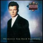 Whenever You Need Somebody (Deluxe Edition) - CD Audio di Rick Astley