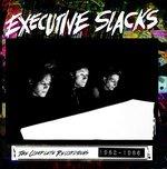 Complete Recordings 1982-1986 - CD Audio di Executive Slacks