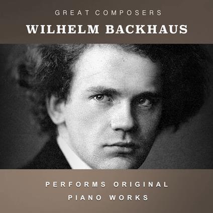 Condon Collection: Masters Of The Piano Roll - CD Audio di Wilhelm Backhaus