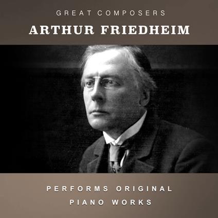 Condon Collection: Masters Of The Piano Roll - CD Audio di Arthur Friedheim