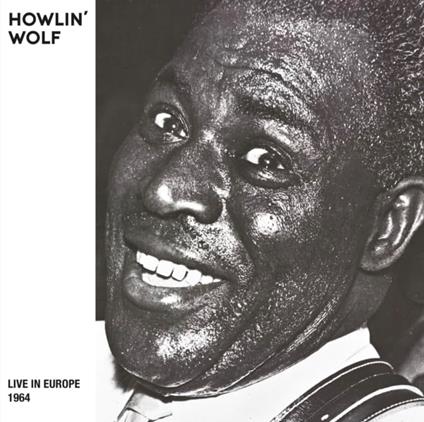 Live In Europe 1964 - CD Audio di Howlin' Wolf