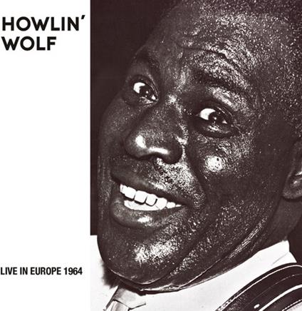 Live In Europe 1964 - CD Audio di Howlin' Wolf
