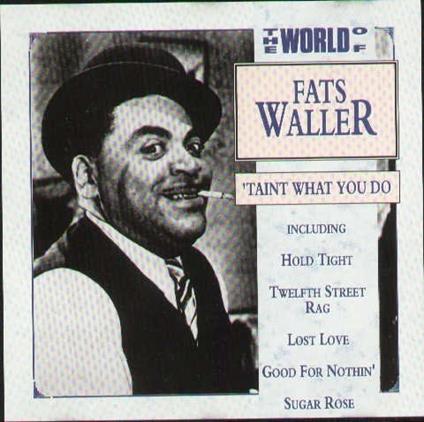 Taint What You Do-The World of - CD Audio di Fats Waller