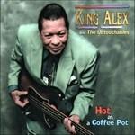 Hot as a Coffee Pot - CD Audio di Untouchables,King Alex