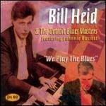 We Play the Blues - CD Audio di Bill Heid,Detroit Blues Masters