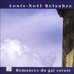 Romances Du Gai Savoir - Le Tombeau De Louisa Paulin - CD Audio di Louis-Noël Belaubre