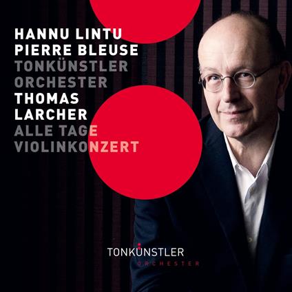 Alle Tage, Violin Konzert - CD Audio di Thomas Larcher