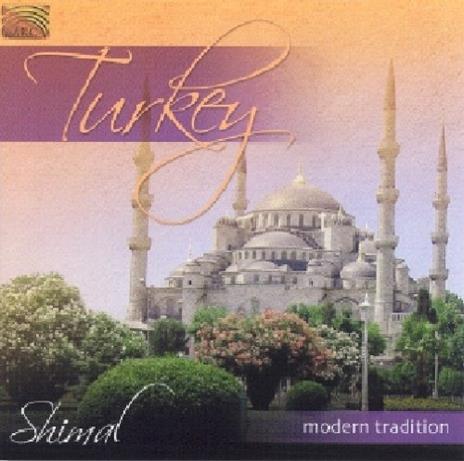 Turkey. Modern Tradition - CD Audio di Shimal