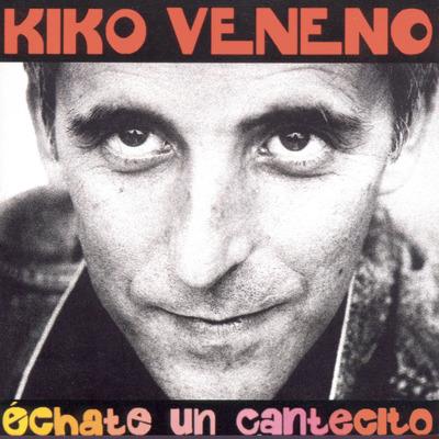 Echate un cantecito - CD Audio di Kiko Veneno