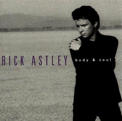 Body & Soul - CD Audio di Rick Astley