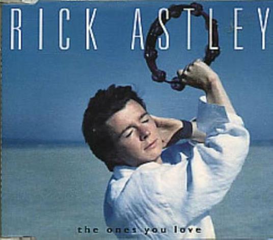 The Ones You Love - CD Audio Singolo di Rick Astley