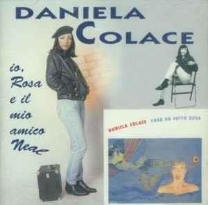 Daniela Colace: Io, Rosa E Il Mio Amico Neal - CD Audio