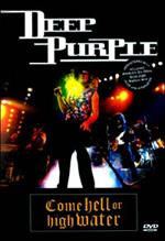 Deep Purple. Come Hell Or High Water (DVD)