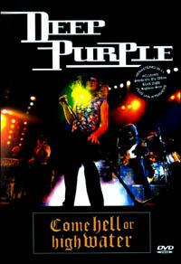 Deep Purple. Come Hell Or High Water (DVD) - DVD di Deep Purple