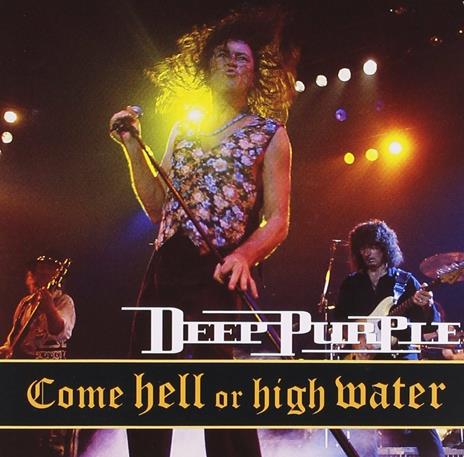 Come Hell or High Water - CD Audio di Deep Purple