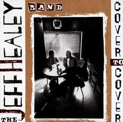 Cover to Cover - CD Audio di Jeff Healey (Band)