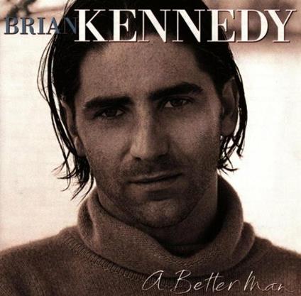 A Better Man - CD Audio di Brian Kennedy