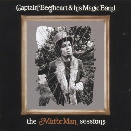 The Mirror Man Session (Remastered Edition) - CD Audio di Captain Beefheart